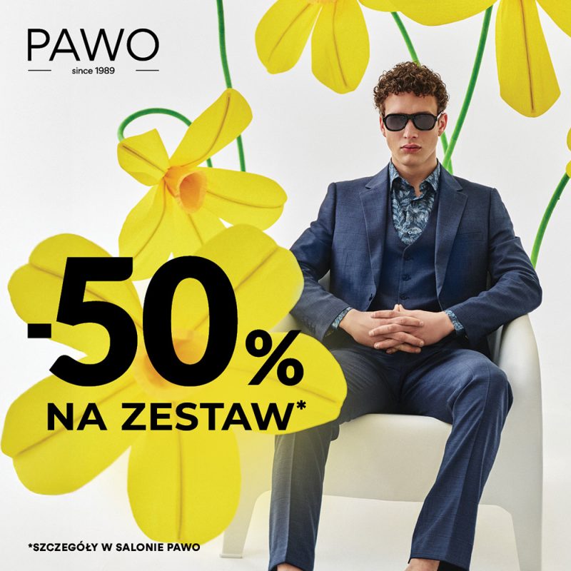 Grafika reklamowa marki PAWO z informacją o promocji „-50% na zestaw”. Na jasnym tle widoczny jest mężczyzna w eleganckim granatowym garniturze, siedzący na krześle i mający na sobie okulary przeciwsłoneczne. W tle znajdują się duże, żółte kwiaty. W górnej części widoczne logo PAWO, a na dole informacja o szczegółach dostępnych w salonie.